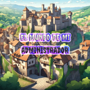 El mundo de mi administrador